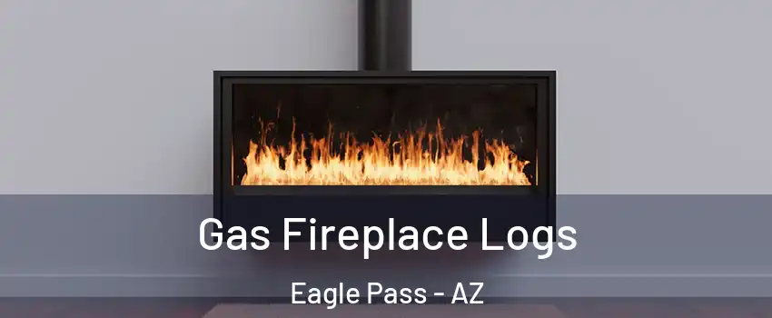 Gas Fireplace Logs Eagle Pass - AZ