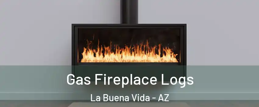 Gas Fireplace Logs La Buena Vida - AZ