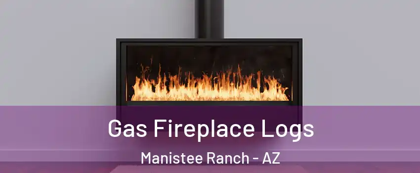 Gas Fireplace Logs Manistee Ranch - AZ