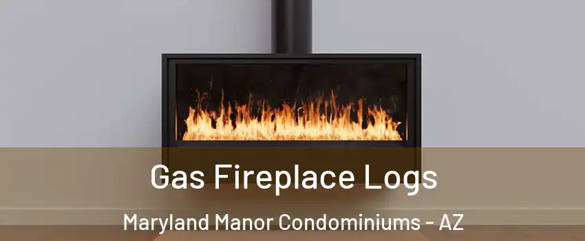 Gas Fireplace Logs Maryland Manor Condominiums - AZ