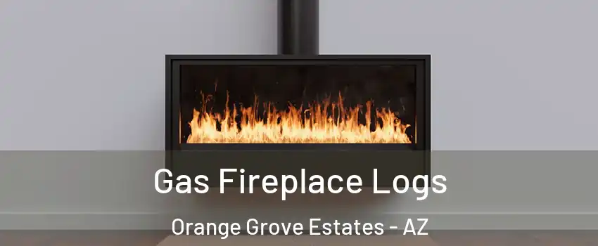 Gas Fireplace Logs Orange Grove Estates - AZ