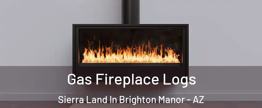 Gas Fireplace Logs Sierra Land In Brighton Manor - AZ