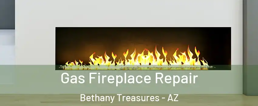Gas Fireplace Repair Bethany Treasures - AZ