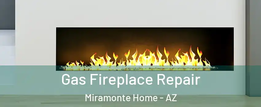 Gas Fireplace Repair Miramonte Home - AZ