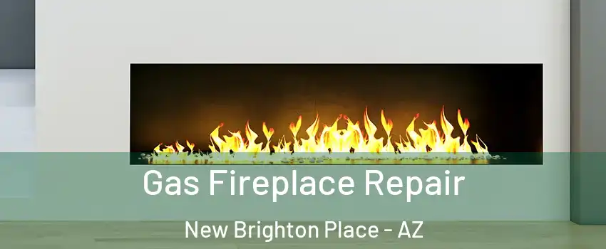 Gas Fireplace Repair New Brighton Place - AZ