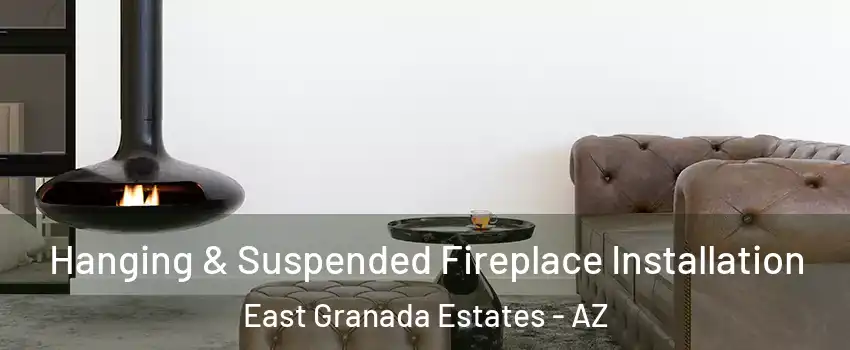 Hanging & Suspended Fireplace Installation East Granada Estates - AZ
