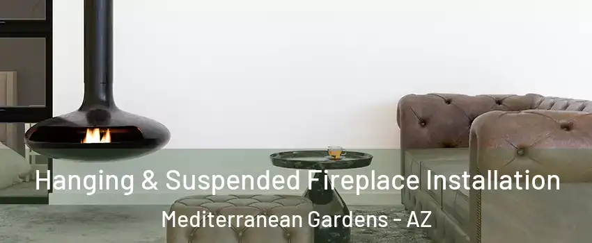 Hanging & Suspended Fireplace Installation Mediterranean Gardens - AZ