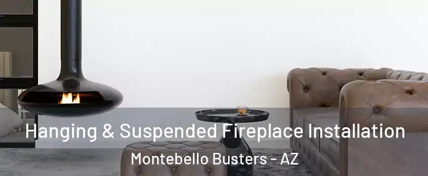 Hanging & Suspended Fireplace Installation Montebello Busters - AZ