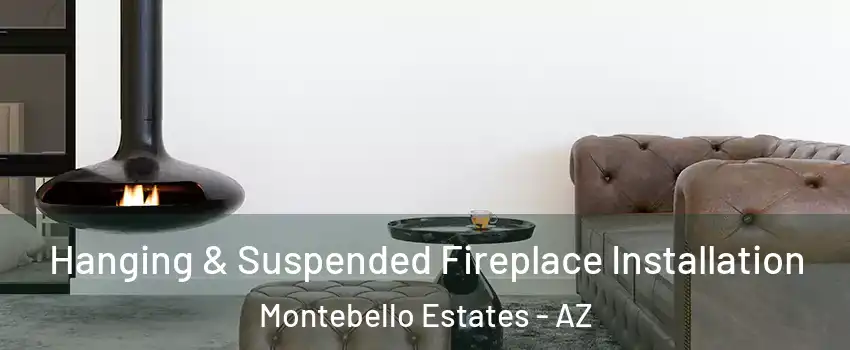 Hanging & Suspended Fireplace Installation Montebello Estates - AZ