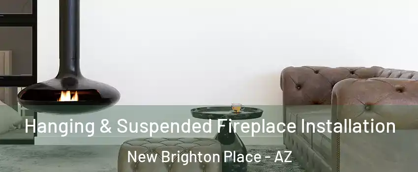 Hanging & Suspended Fireplace Installation New Brighton Place - AZ