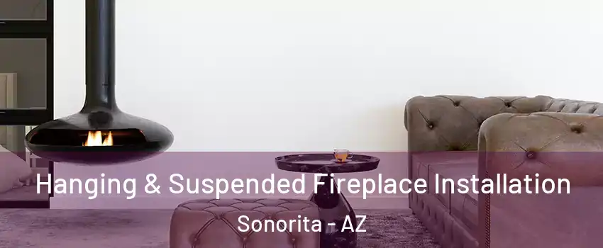 Hanging & Suspended Fireplace Installation Sonorita - AZ