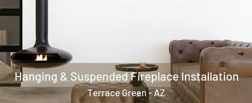 Hanging & Suspended Fireplace Installation Terrace Green - AZ