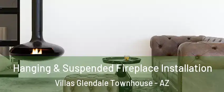 Hanging & Suspended Fireplace Installation Villas Glendale Townhouse - AZ