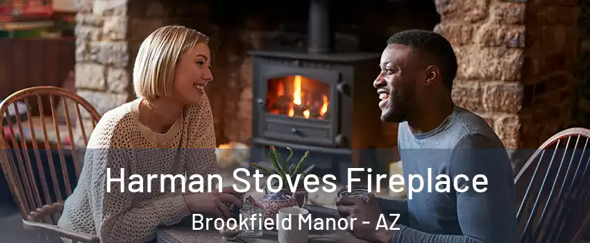Harman Stoves Fireplace Brookfield Manor - AZ