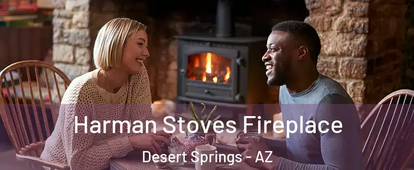 Harman Stoves Fireplace Desert Springs - AZ
