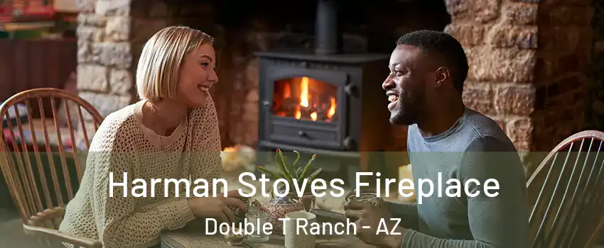 Harman Stoves Fireplace Double T Ranch - AZ