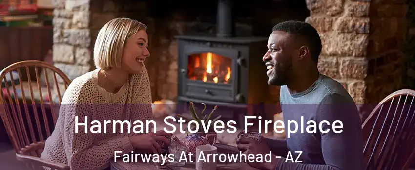 Harman Stoves Fireplace Fairways At Arrowhead - AZ