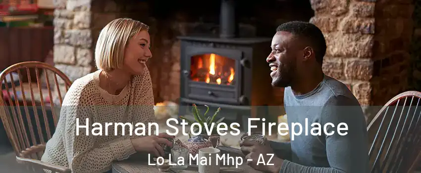 Harman Stoves Fireplace Lo La Mai Mhp - AZ
