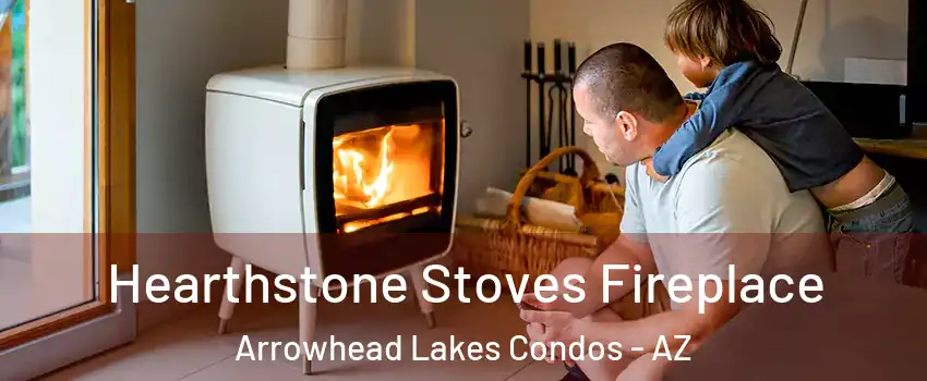 Hearthstone Stoves Fireplace Arrowhead Lakes Condos - AZ