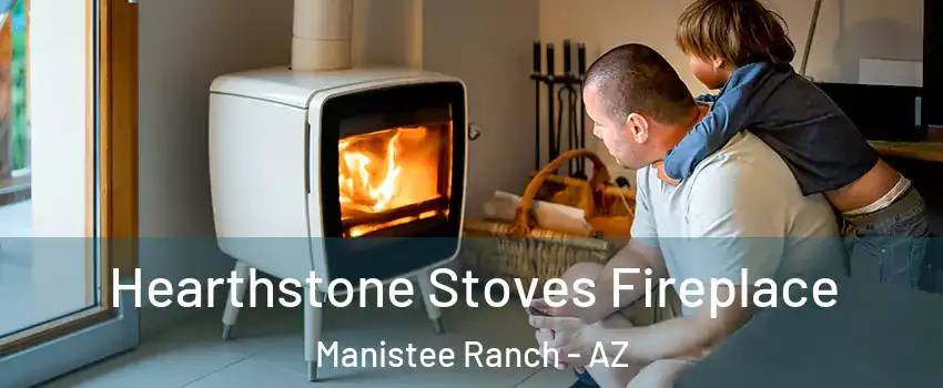 Hearthstone Stoves Fireplace Manistee Ranch - AZ