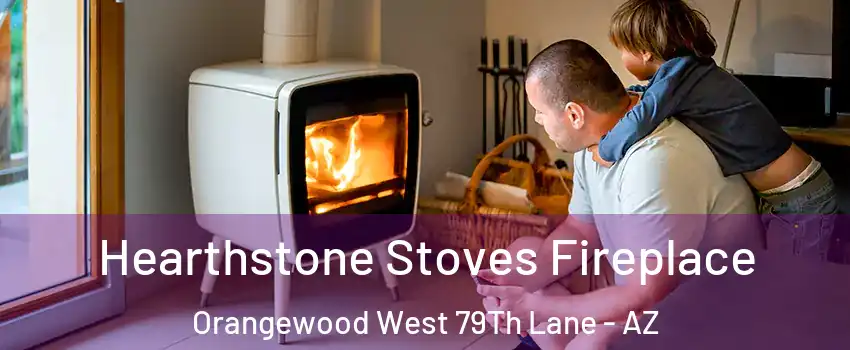 Hearthstone Stoves Fireplace Orangewood West 79Th Lane - AZ