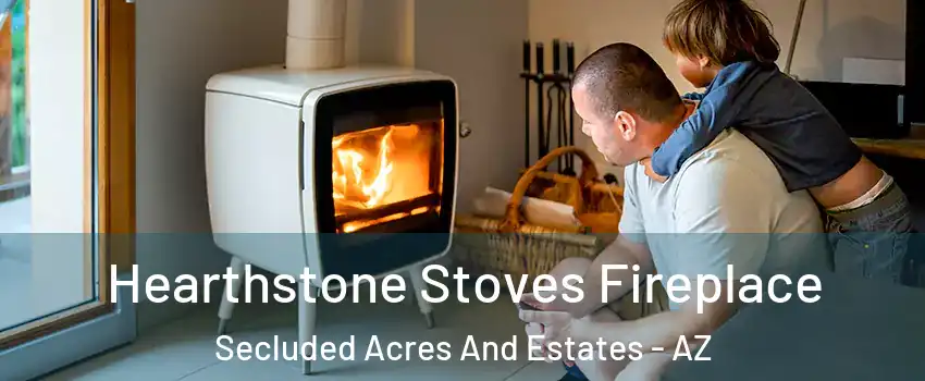 Hearthstone Stoves Fireplace Secluded Acres And Estates - AZ