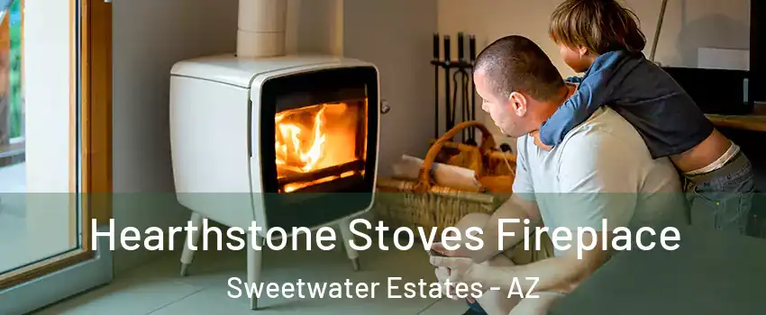 Hearthstone Stoves Fireplace Sweetwater Estates - AZ