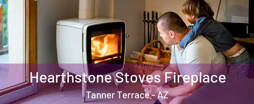 Hearthstone Stoves Fireplace Tanner Terrace - AZ