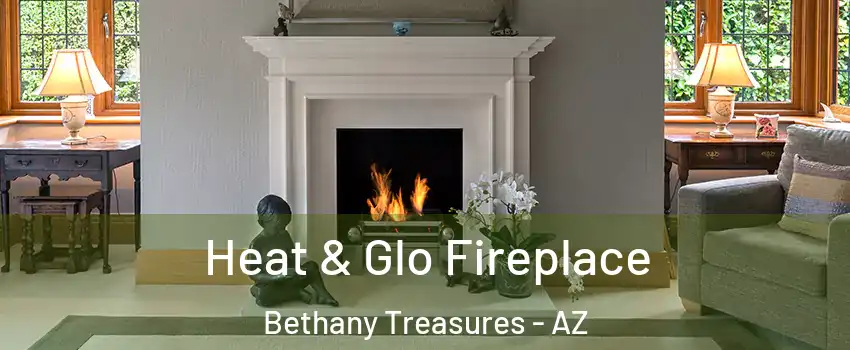 Heat & Glo Fireplace Bethany Treasures - AZ
