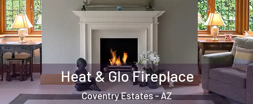 Heat & Glo Fireplace Coventry Estates - AZ