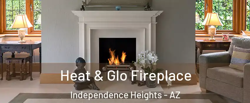 Heat & Glo Fireplace Independence Heights - AZ