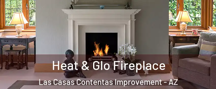 Heat & Glo Fireplace Las Casas Contentas Improvement - AZ
