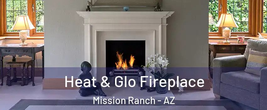 Heat & Glo Fireplace Mission Ranch - AZ
