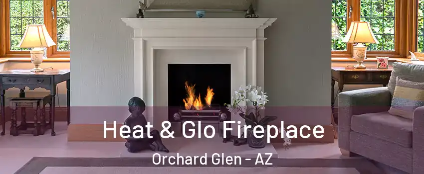 Heat & Glo Fireplace Orchard Glen - AZ