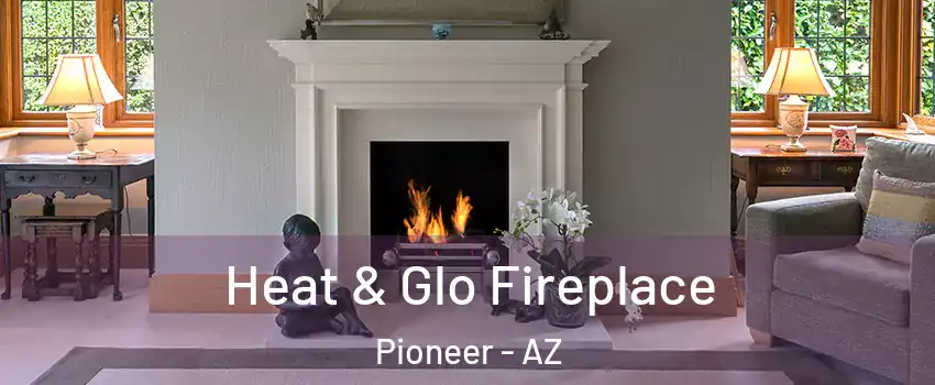 Heat & Glo Fireplace Pioneer - AZ