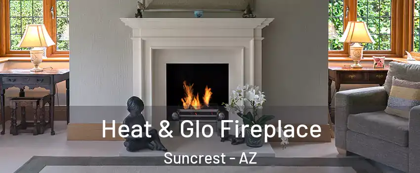 Heat & Glo Fireplace Suncrest - AZ