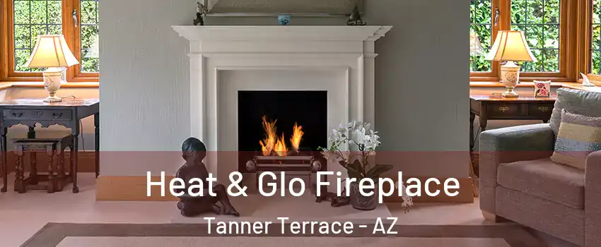 Heat & Glo Fireplace Tanner Terrace - AZ