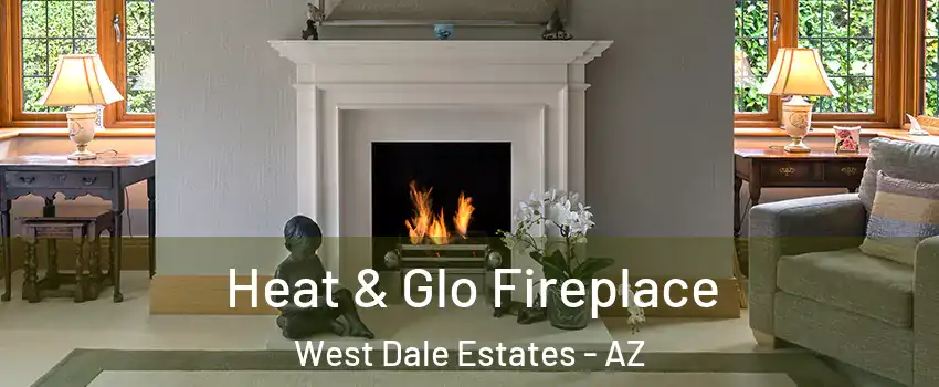 Heat & Glo Fireplace West Dale Estates - AZ