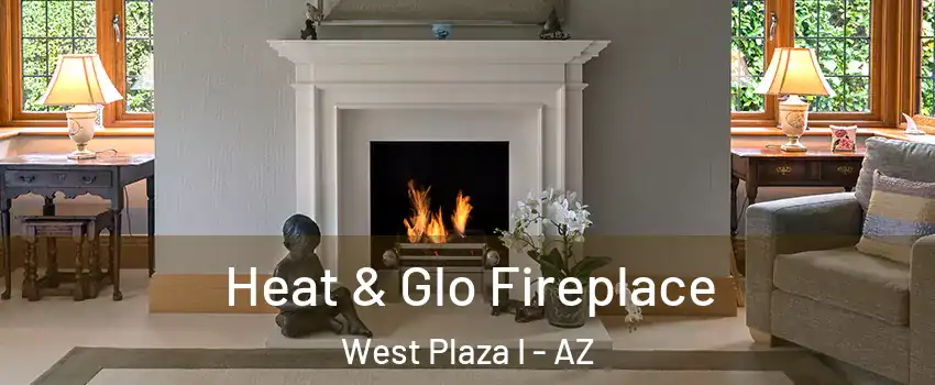 Heat & Glo Fireplace West Plaza I - AZ