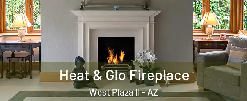 Heat & Glo Fireplace West Plaza II - AZ