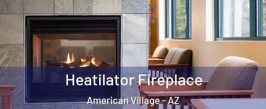 Heatilator Fireplace American Village - AZ