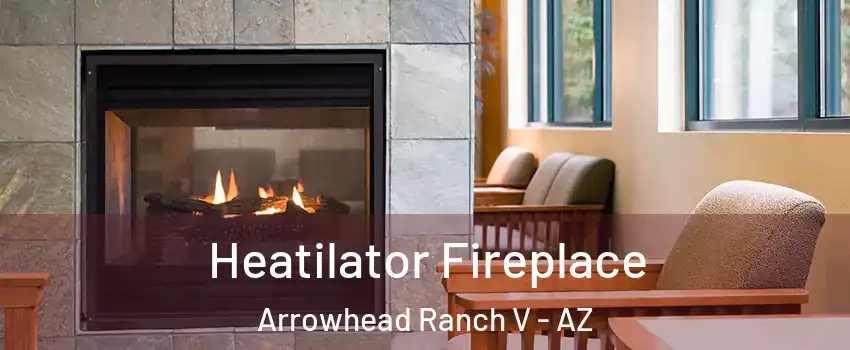 Heatilator Fireplace Arrowhead Ranch V - AZ