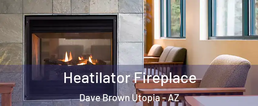 Heatilator Fireplace Dave Brown Utopia - AZ