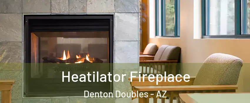 Heatilator Fireplace Denton Doubles - AZ