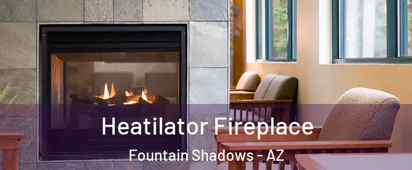 Heatilator Fireplace Fountain Shadows - AZ