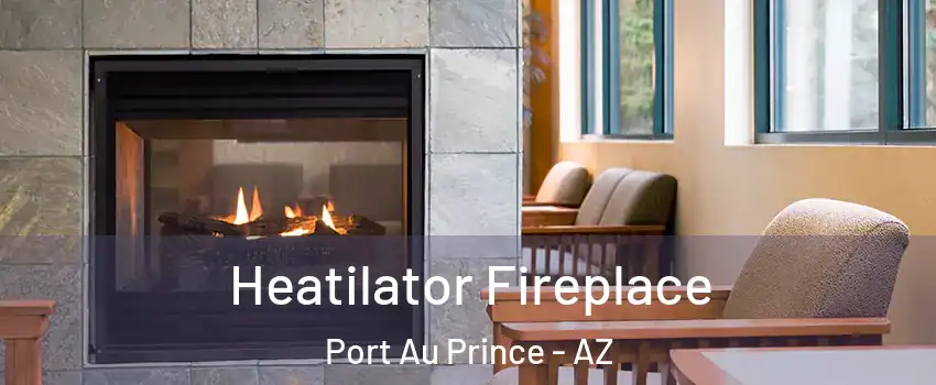 Heatilator Fireplace Port Au Prince - AZ