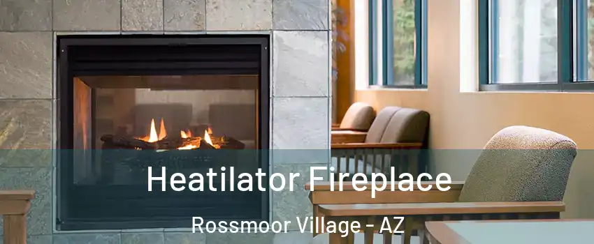 Heatilator Fireplace Rossmoor Village - AZ