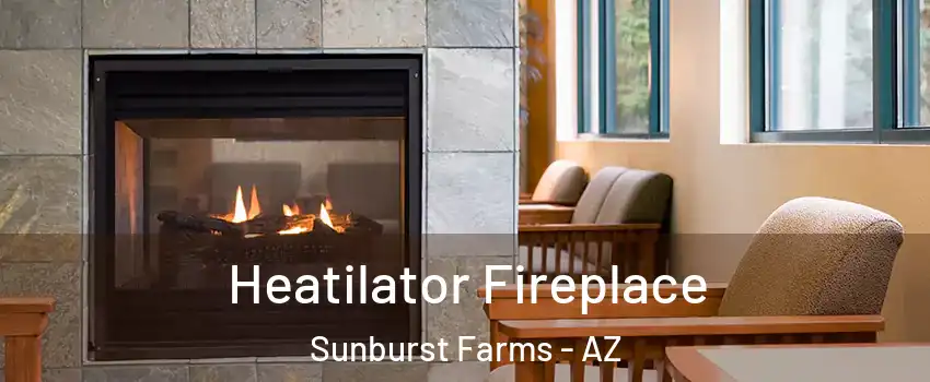 Heatilator Fireplace Sunburst Farms - AZ