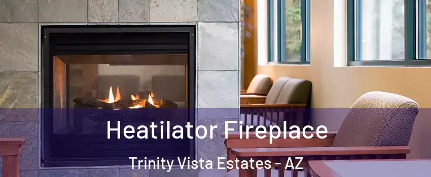 Heatilator Fireplace Trinity Vista Estates - AZ