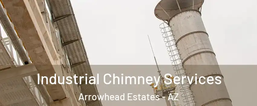 Industrial Chimney Services Arrowhead Estates - AZ
